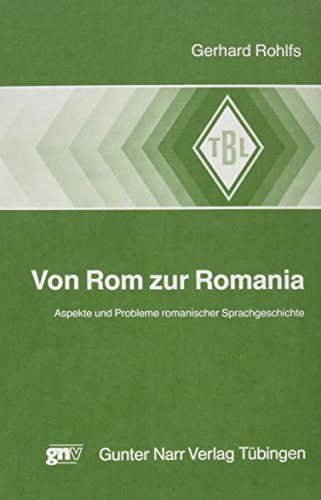 Von Rom zur Romania. Aspekte und Probleme romanischer Sprachgeschichte von Gunter Narr Verlag Tübingen